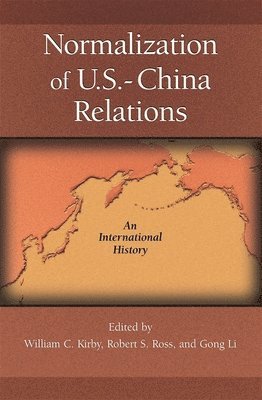 William C. Kirby, Robert S. Ross, Li Gong - Normalization of U.S.–China Relations, Häftad