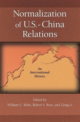 William C. Kirby, Robert S. Ross, Li Gong - Normalization of U.S.–China Relations, Häftad