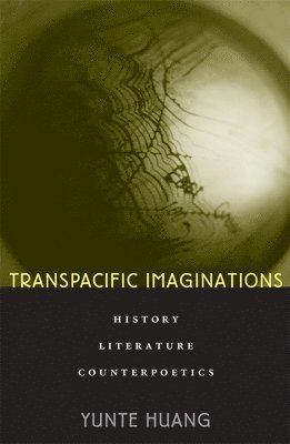 Yunte Huang - Transpacific Imaginations, Inbunden