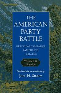 bokomslag The American Party Battle: Election Campaign Pamphlets, 1828-1876: Volume 2 18541876