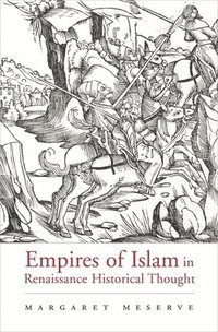 bokomslag Empires of Islam in Renaissance Historical Thought