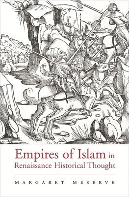 Empires of Islam in Renaissance Historical Thought 1