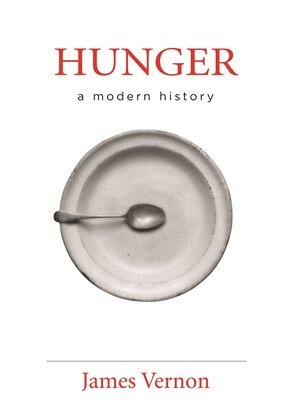 James Vernon - Hunger, Inbunden