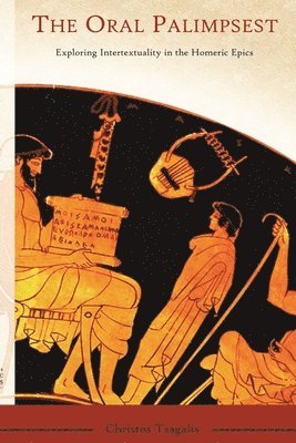 Christos Tsagalis - Oral Palimpsest, Häftad