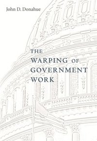bokomslag The Warping of Government Work