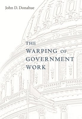 The Warping of Government Work 1