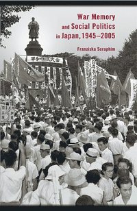 bokomslag War Memory and Social Politics in Japan, 1945-2005