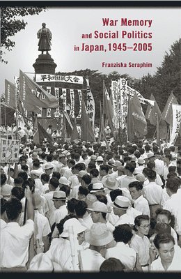 War Memory and Social Politics in Japan, 19452005 1