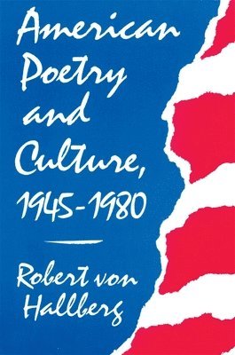 Robert Von Hallberg - American Poetry and Culture, 1945–1980, Häftad