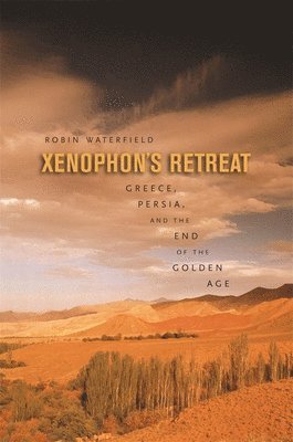 Robin Waterfield - Xenophon's Retreat - Greece, Persia, and the End  the Golden Age (OBE), Häftad