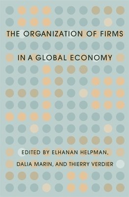 Elhanan Helpman, Dalia Marin, Thierry Verdier - Organization of Firms in a Global Economy, Inbunden