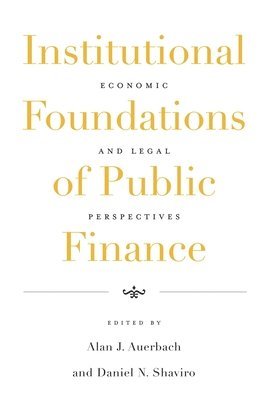 Alan J. Auerbach, Daniel N. Shaviro - Institutional Foundations of Public Finance, Inbunden
