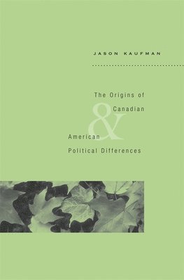 bokomslag Origins of Canadian and American Political Differences