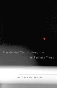 bokomslag Presidential Constitutionalism in Perilous Times