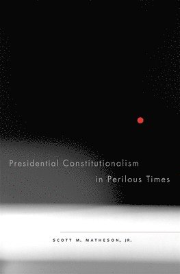 bokomslag Presidential Constitutionalism in Perilous Times