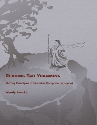 Wendy Swartz - Reading Tao Yuanming, Inbunden