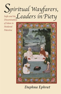 Daphna Ephrat - Spiritual Wayfarers, Leaders in Piety, Häftad