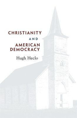 Hugh Heclo - Christianity and American Democracy, Häftad