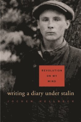Jochen Hellbeck - Revolution on My Mind, Häftad