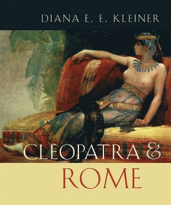 Diana E. E. Kleiner - Cleopatra and Rome, Häftad