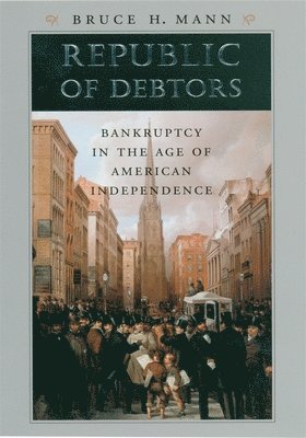 Bruce H. Mann - Republic of Debtors, Häftad