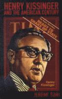 Jeremi Suri - Henry Kissinger and the American Century, Häftad