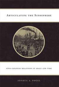 bokomslag Articulating the Sinosphere