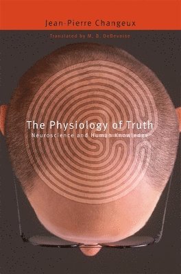 Jean-Pierre Changeux - Physiology of Truth, Häftad
