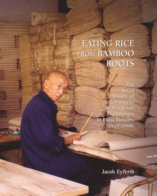 Jacob Eyferth - Eating Rice from Bamboo Roots, Inbunden