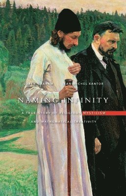 Loren Graham, Jean-Michel Kantor - Naming Infinity, Inbunden