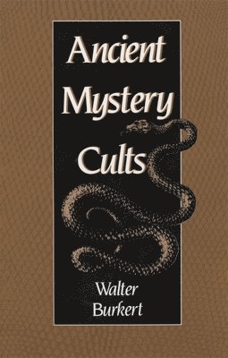 Walter Burkert - Ancient Mystery Cults, Häftad