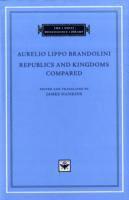 Aurelio Lippo Brandolini, James Hankins - Republics and Kingdoms Compared, Inbunden