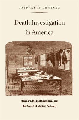 Jeffrey M. Jentzen - Death Investigation in America, Inbunden