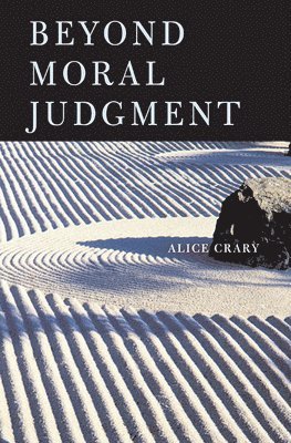 Alice Crary - Beyond Moral Judgment, Häftad