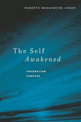 Roberto Mangabeira Unger - Self Awakened, Häftad