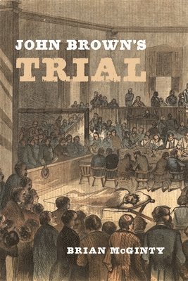 Brian McGinty - John Brown’s Trial, Inbunden
