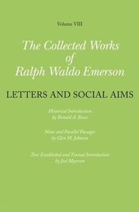 bokomslag Collected Works of Ralph Waldo Emerson: Volume VIII Letters and Social Aims