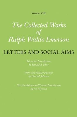 bokomslag Collected Works of Ralph Waldo Emerson: Volume VIII Letters and Social Aims