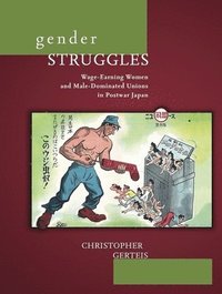 bokomslag Gender Struggles: Wage-Earning Women and Male-Dominated Unions in Postwar Japan