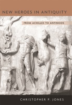 Christopher P. Jones - New Heroes in Antiquity, Inbunden