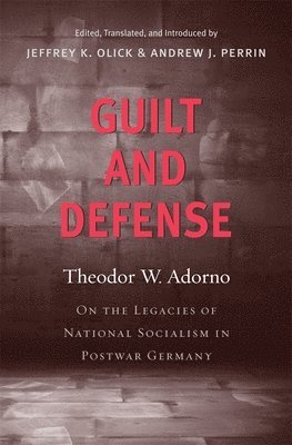 Theodor W. Adorno, Jeffrey K. Olick - Guilt and Defense, Inbunden