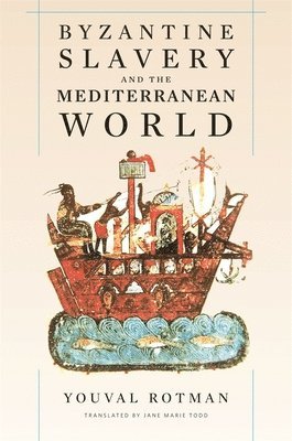 Youval Rotman - Byzantine Slavery and the Mediterranean World, Inbunden