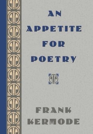 Frank Kermode - Appetite for Poetry, Inbunden