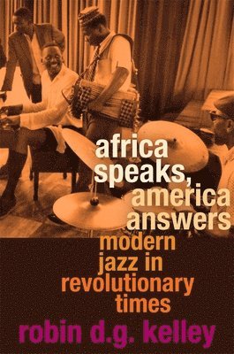Robin D. G. Kelley - Africa Speaks, America Answers, Inbunden