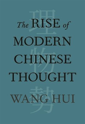 Hui Wang, Michael Gibbs Hill - Rise of Modern Chinese Thought, Inbunden