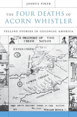 Joshua Piker - Four Deaths of Acorn Whistler, Inbunden