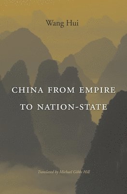 Hui Wang - China from Empire to Nation-State, Inbunden