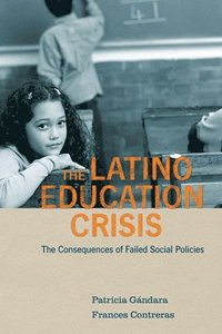 bokomslag The Latino Education Crisis