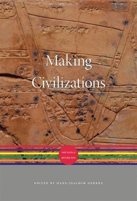 Hans-Joachim Gehrke - Making Civilizations, Inbunden