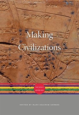 Hans-Joachim Gehrke, Akira Iriye - Making Civilizations, Inbunden
